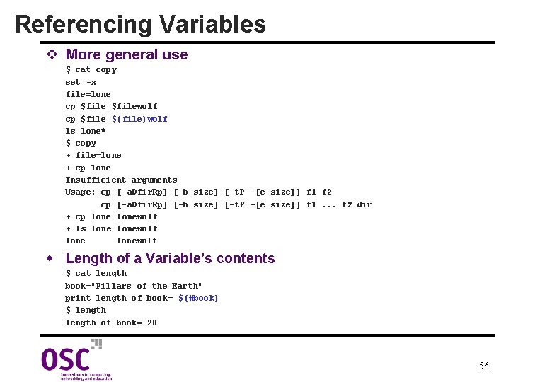 Referencing Variables v More general use $ cat copy set -x file=lone cp $filewolf