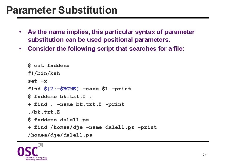 Parameter Substitution • As the name implies, this particular syntax of parameter substitution can