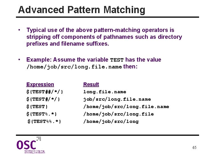 Advanced Pattern Matching • Typical use of the above pattern-matching operators is stripping off