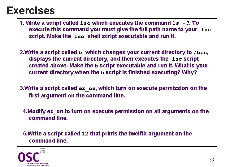 Exercises 1. Write a script called lsc which executes the command ls -C. To