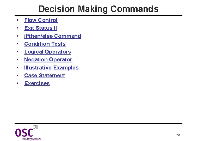 Decision Making Commands • • • Flow Control Exit Status II if/then/else Command Condition