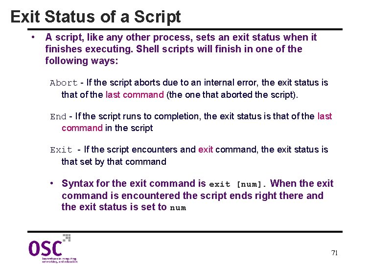 Exit Status of a Script • A script, like any other process, sets an