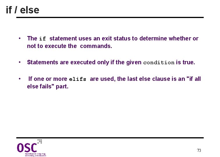 if / else • The if statement uses an exit status to determine whether