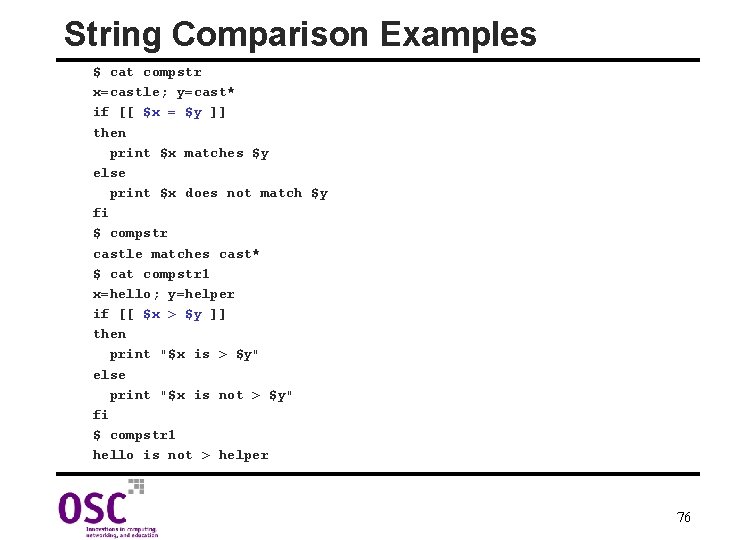 String Comparison Examples $ cat compstr x=castle; y=cast* if [[ $x = $y ]]