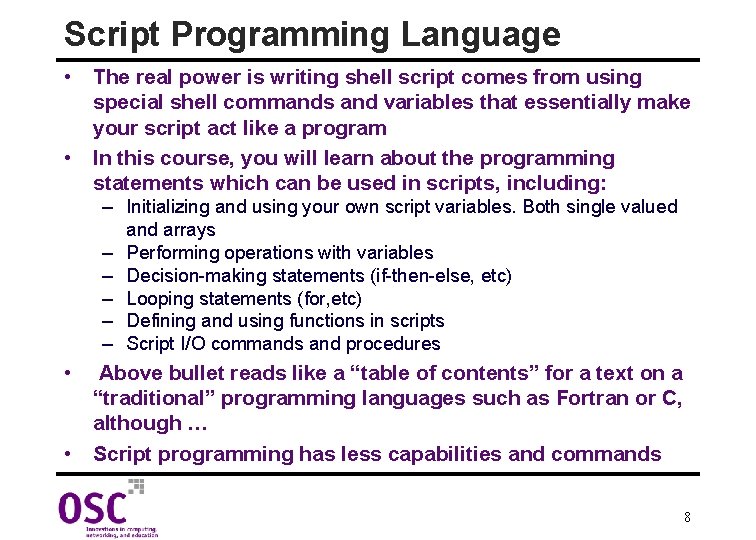 Script Programming Language • The real power is writing shell script comes from using