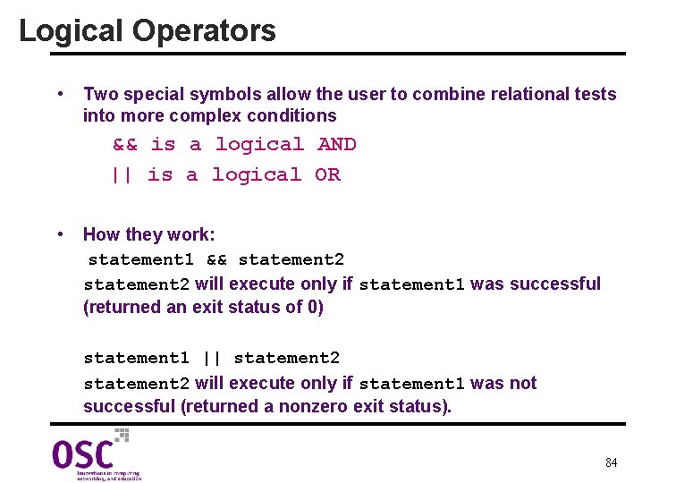 Logical Operators • Two special symbols allow the user to combine relational tests into