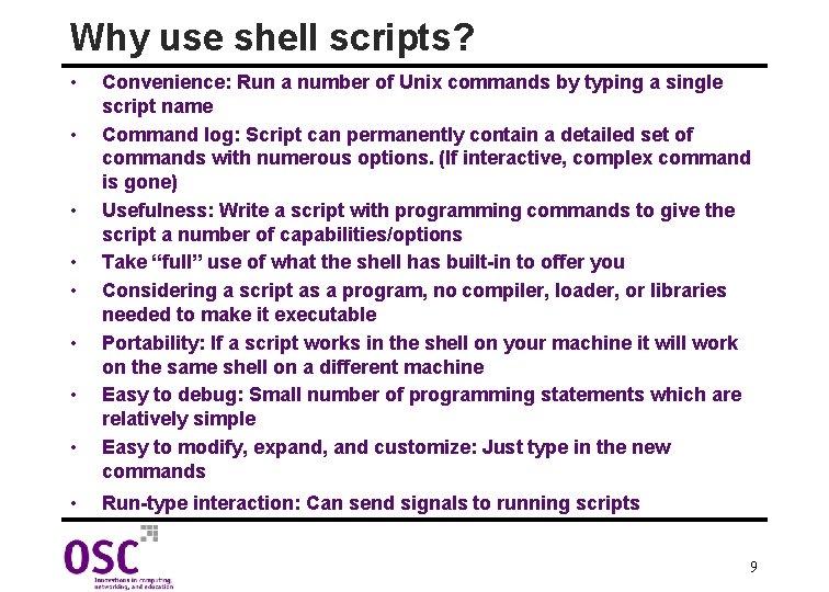 Why use shell scripts? • • • Convenience: Run a number of Unix commands