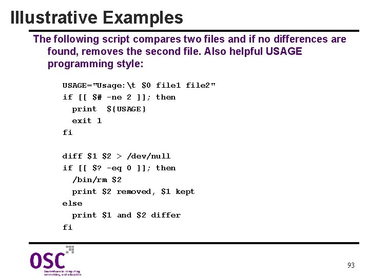 Illustrative Examples The following script compares two files and if no differences are found,