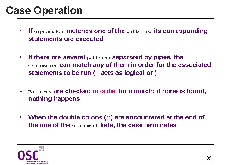 Case Operation • If expression matches one of the patterns, its corresponding statements are