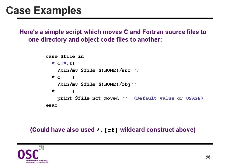 Case Examples Here's a simple script which moves C and Fortran source files to