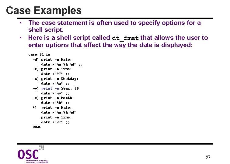 Case Examples • The case statement is often used to specify options for a