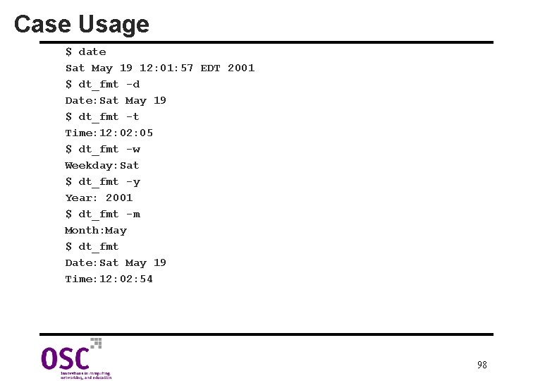 Case Usage $ date Sat May 19 12: 01: 57 EDT 2001 $ dt_fmt