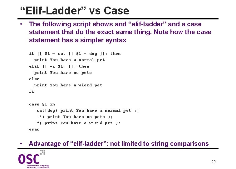 “Elif-Ladder” vs Case • The following script shows and “elif-ladder” and a case statement