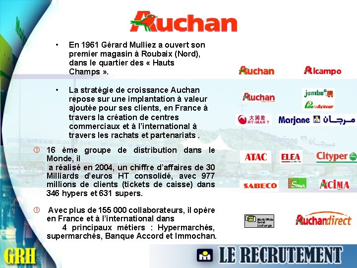  • En 1961 Gérard Mulliez a ouvert son premier magasin à Roubaix (Nord),