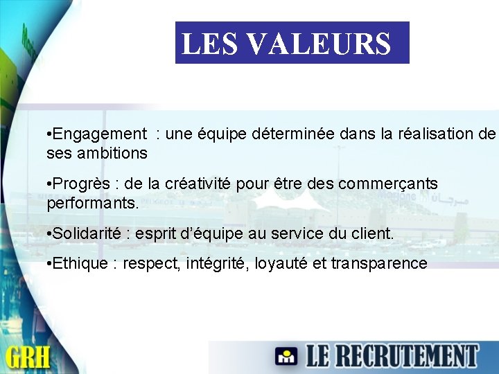 LES VALEURS • Engagement : une équipe déterminée dans la réalisation de ses ambitions