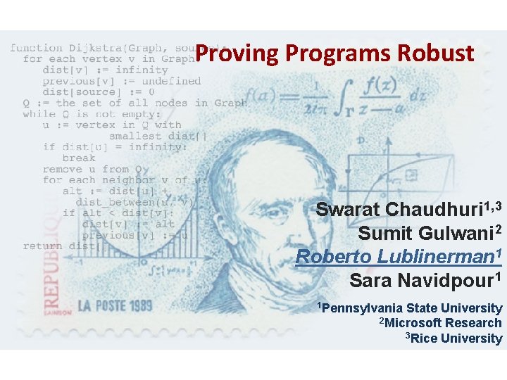  Proving Programs Robust Swarat Chaudhuri 1, 3 Sumit Gulwani 2 Roberto Lublinerman 1