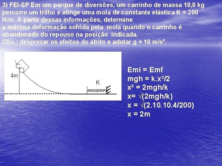 3) FEI-SP Em um parque de diversões, um carrinho de massa 10, 0 kg