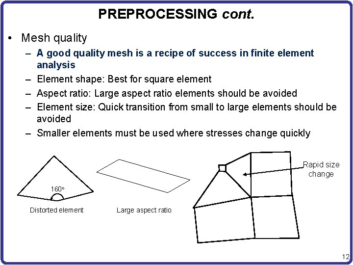 PREPROCESSING cont. • Mesh quality – A good quality mesh is a recipe of