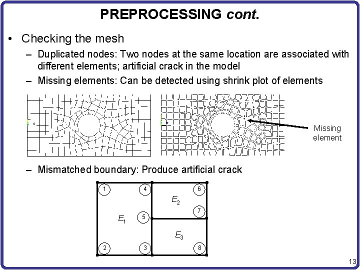PREPROCESSING cont. • Checking the mesh – Duplicated nodes: Two nodes at the same