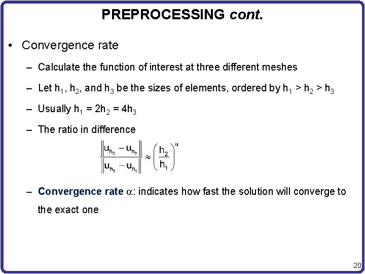 PREPROCESSING cont. • Convergence rate – Calculate the function of interest at three different