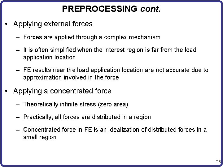 PREPROCESSING cont. • Applying external forces – Forces are applied through a complex mechanism