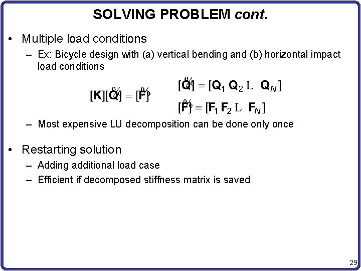 SOLVING PROBLEM cont. • Multiple load conditions – Ex: Bicycle design with (a) vertical