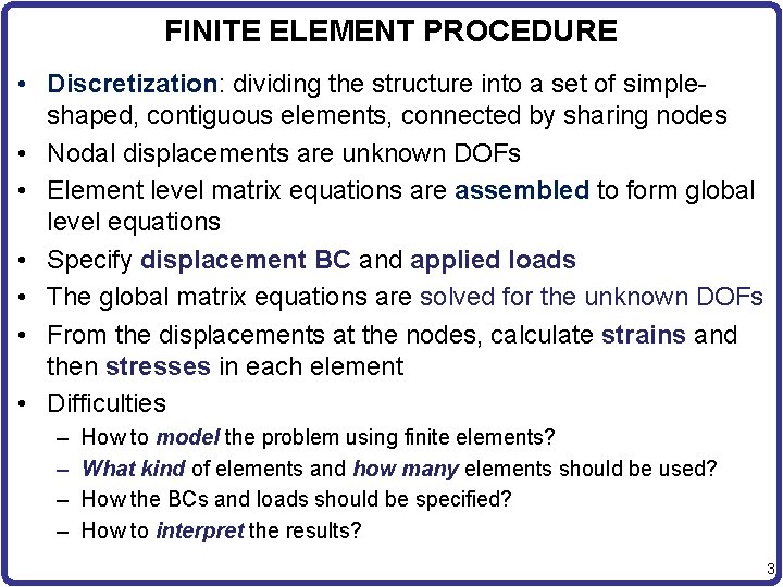 FINITE ELEMENT PROCEDURE • Discretization: dividing the structure into a set of simpleshaped, contiguous