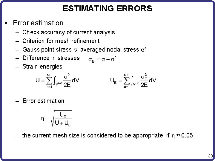ESTIMATING ERRORS • Error estimation – – – Check accuracy of current analysis Criterion