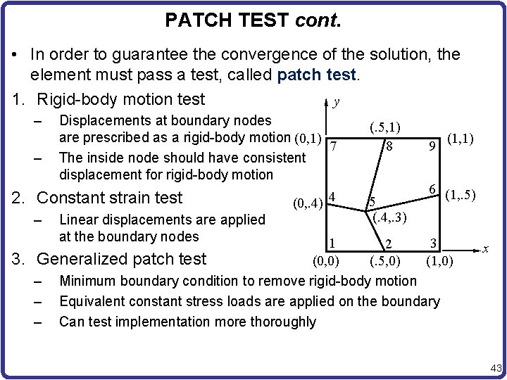 PATCH TEST cont. • In order to guarantee the convergence of the solution, the