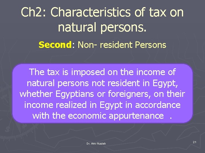 Ch 2: Characteristics of tax on natural persons. Second: Non- resident Persons The tax