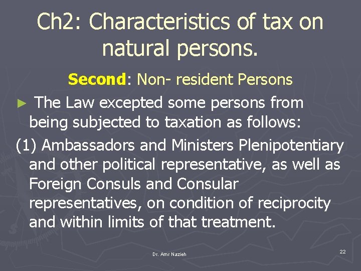 Ch 2: Characteristics of tax on natural persons. Second: Non- resident Persons ► The