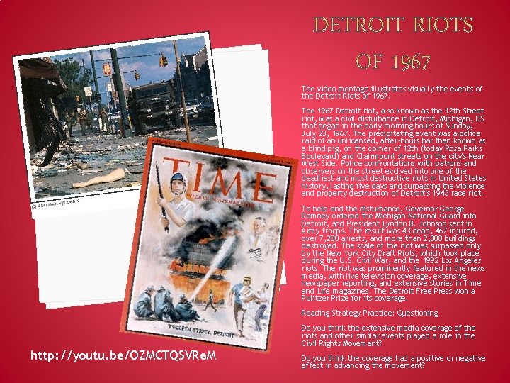 The video montage illustrates visually the events of the Detroit Riots of 1967. The