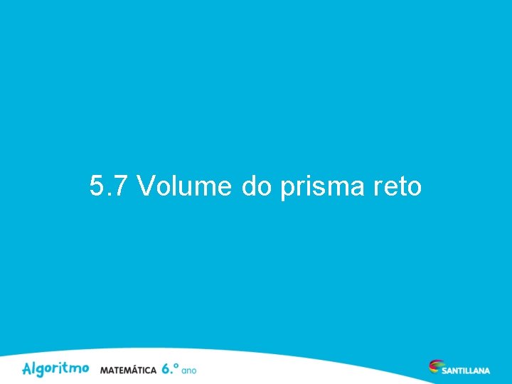 5. 7 Volume do prisma reto 