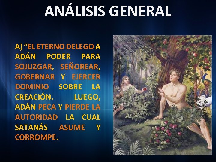 ANÁLISIS GENERAL A) “EL ETERNO DELEGO A ADÁN PODER PARA SOJUZGAR, SEÑOREAR, GOBERNAR Y