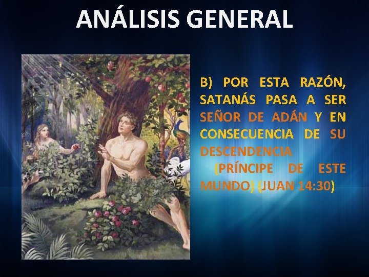 ANÁLISIS GENERAL B) POR ESTA RAZÓN, SATANÁS PASA A SER SEÑOR DE ADÁN Y