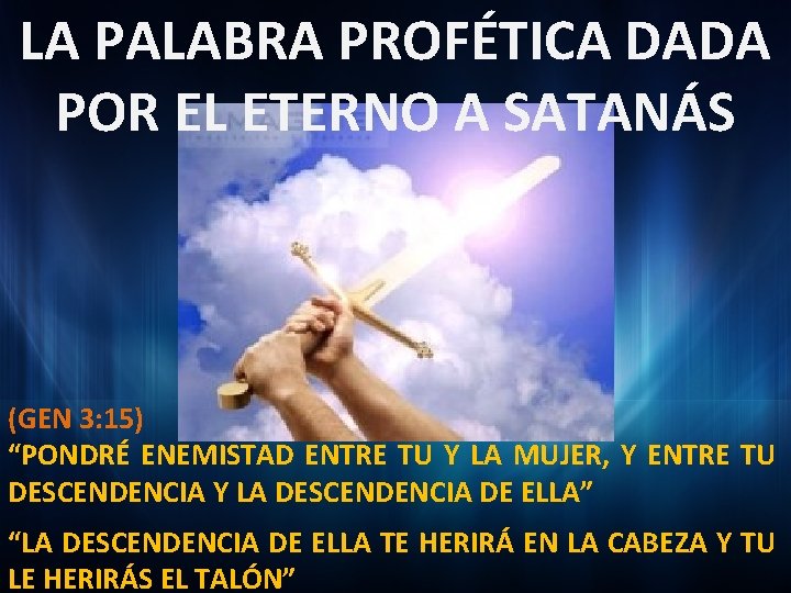 LA PALABRA PROFÉTICA DADA POR EL ETERNO A SATANÁS (GEN 3: 15) “PONDRÉ ENEMISTAD