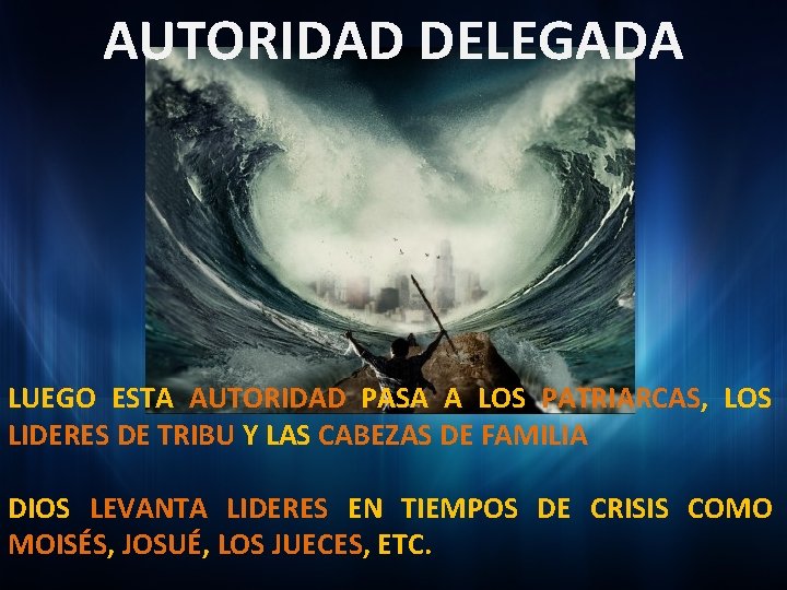 AUTORIDAD DELEGADA LUEGO ESTA AUTORIDAD PASA A LOS PATRIARCAS, LOS LIDERES DE TRIBU Y