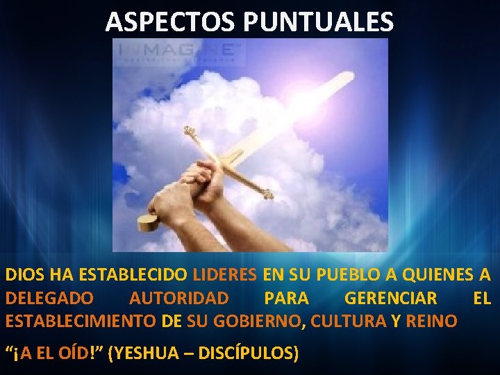 ASPECTOS PUNTUALES DIOS HA ESTABLECIDO LIDERES EN SU PUEBLO A QUIENES A DELEGADO AUTORIDAD