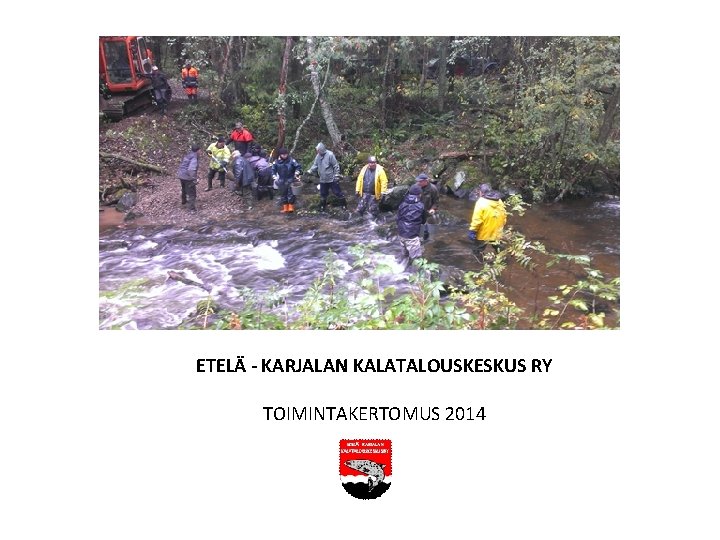 ETELÄ - KARJALAN KALATALOUSKESKUS RY TOIMINTAKERTOMUS 2014 