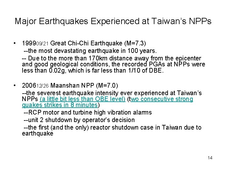Major Earthquakes Experienced at Taiwan’s NPPs • 199909/21 Great Chi-Chi Earthquake (M=7. 3) --the