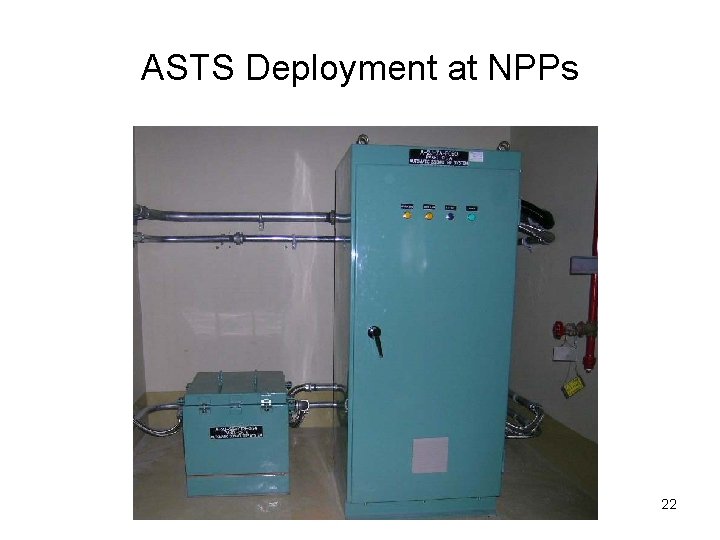 ASTS Deployment at NPPs 22 