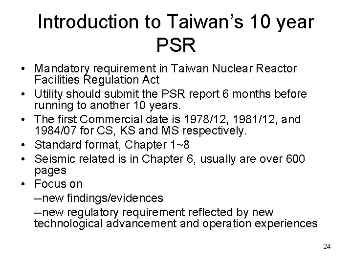 Introduction to Taiwan’s 10 year PSR • Mandatory requirement in Taiwan Nuclear Reactor Facilities
