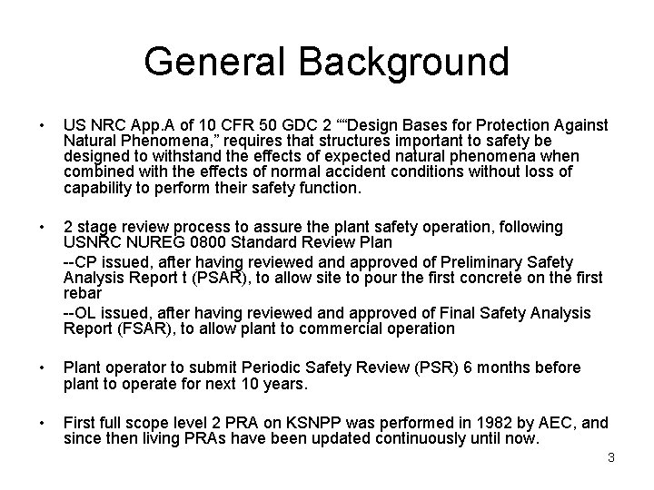 General Background • US NRC App. A of 10 CFR 50 GDC 2 ““Design
