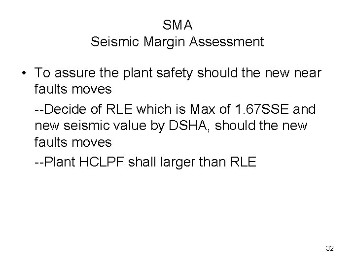 SMA Seismic Margin Assessment • To assure the plant safety should the new near