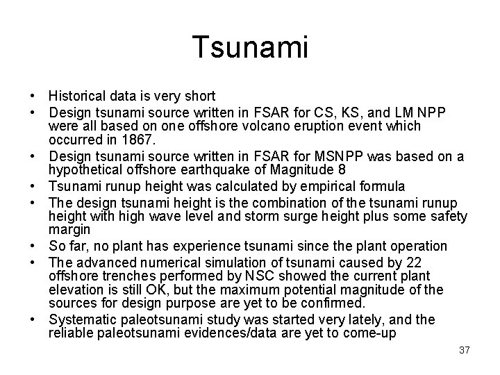 Tsunami • Historical data is very short • Design tsunami source written in FSAR