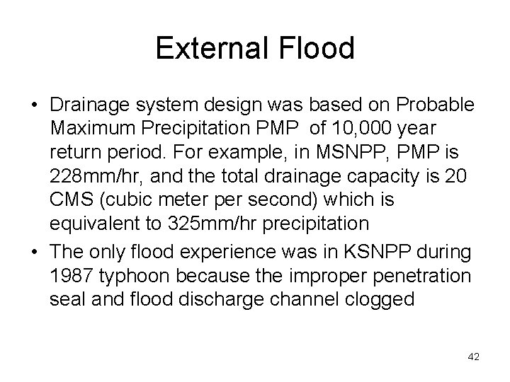 External Flood • Drainage system design was based on Probable Maximum Precipitation PMP of