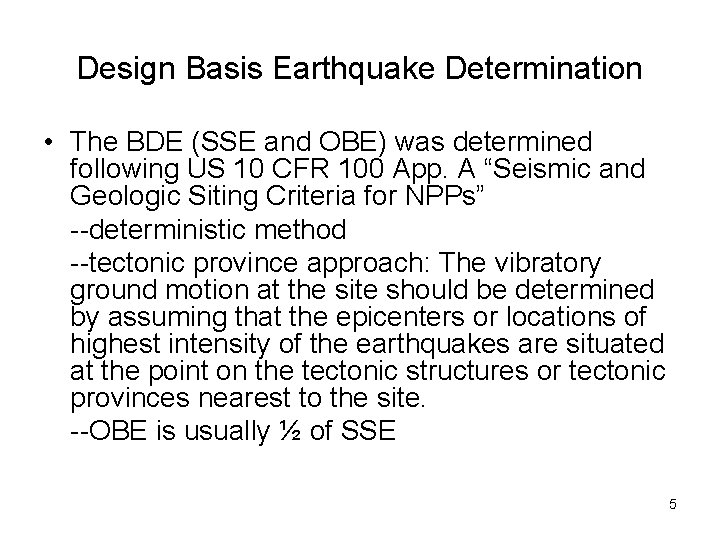 Design Basis Earthquake Determination • The BDE (SSE and OBE) was determined following US