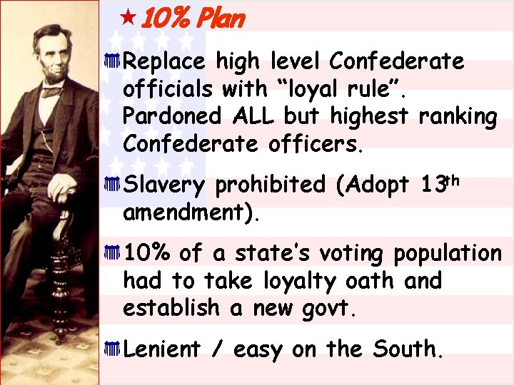  « 10% Plan * Replace high level Confederate officials with “loyal rule”. Pardoned