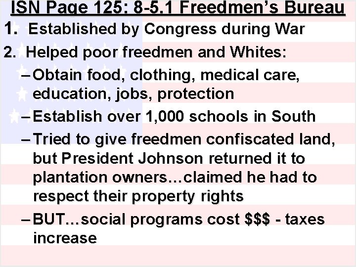 ISN Page 125: 8 -5. 1 Freedmen’s Bureau 1. Established by Congress during War