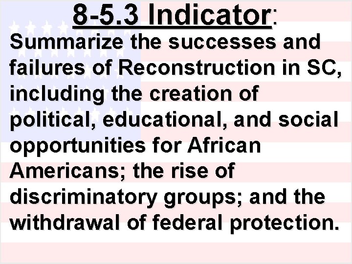 8 -5. 3 Indicator: Summarize the successes and failures of Reconstruction in SC, including